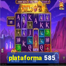 plataforma 585